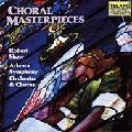 ROBERT SHAW / ロバート・ショウ / CHORAL MASTERPIECES