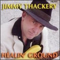 JIMMY THACKERY / ジミー・ザッカリー / HEALIN'GROUND