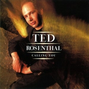 TED ROSENTHAL / テッド・ローゼンタール / CALLING YOU