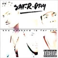 SAT-R-DAY / WEEKEND IS FOR YOU