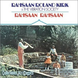 ROLAND KIRK(RAHSAAN ROLAND KIRK) / ローランド・カーク / Rahsaan Rahsaan