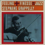 STEPHANE GRAPPELLI / ステファン・グラッペリ / FEELING + FINESSE = JAZZ