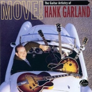 HANK GARLAND / ハンク・ガーランド / MOVE!:GUITAR ARTISTRY OF HANK GARLAND