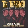 TRASHMEN / トラッシュメン / BIRD CALL! THE TWIN CITY STOMP OF THE