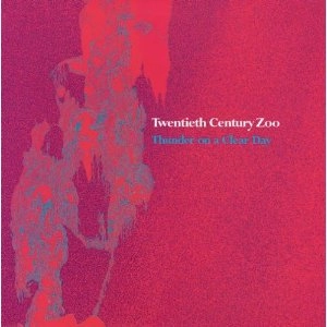 TWENTIETH CENTURY ZOO / トゥエンティース・センチュリー・ズー / THUNDER ON A CLEAR DAY