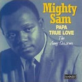 MIGHTY SAM / マイティ・サム / PAPA TRUE LOVE