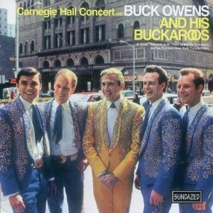 BUCK OWENS & HIS BUCKAROOS / バック・オウエンズ&ヒズ・バッカルーズ / CARNEGIE HALL CONCERT