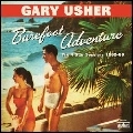 GARY USHER / ゲイリー・アッシャー / BAREFOOT ADVENTURE : THE 4STAR SESSIONS 19