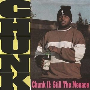 CHUNK (HIPHOP) / STILL THE MENACE