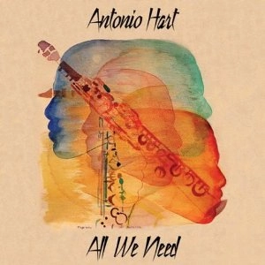 ANTONIO HART / アントニオ・ハート / ALL WE NEED