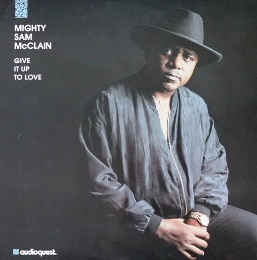 MIGHTY SAM MCCLAIN / マイティ・サム・マックレイン / GIVE IT UP TO LOVE
