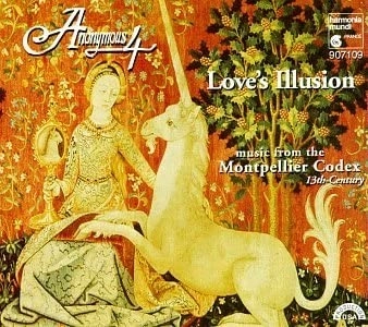 ANONYMOUS 4 / アノニマス4 / LOVE'S ILLUSION - FROM THE MONTPELLIET CODEX 