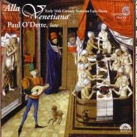 PAUL O'DETTE / ポール・オデット / ALLA VENETIANA-EARLY 16C VENETIAN LUTE MUSIC