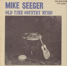 MIKE SEEGER / マイク・シーガー / OLD TIME COUNTRY MUSIC