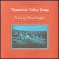 PETE SEEGER / ピート・シーガー / CHAMPLAIN VALLEY SONGS