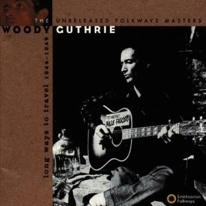 WOODY GUTHRIE / ウディ・ガスリー / LONG WAYS TO TRAVEL 1944-49