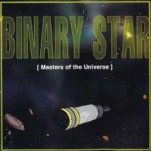 BINARY STAR / MASTERS OF THE UNIVERSE