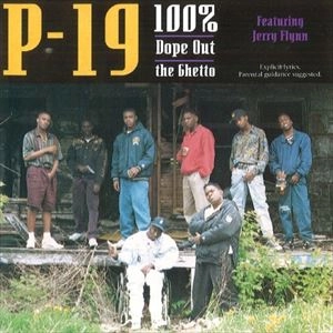 P-19 / 100% DOPE OUT THE GHETTO