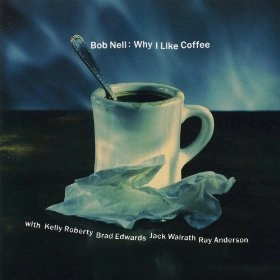 BOB NELL / Why I Like Coffee