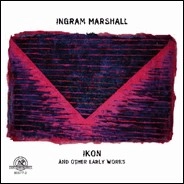 INGRAM MARSHALL / イグラム・マーシャル / IKON AND OTHER EARLY WORKS