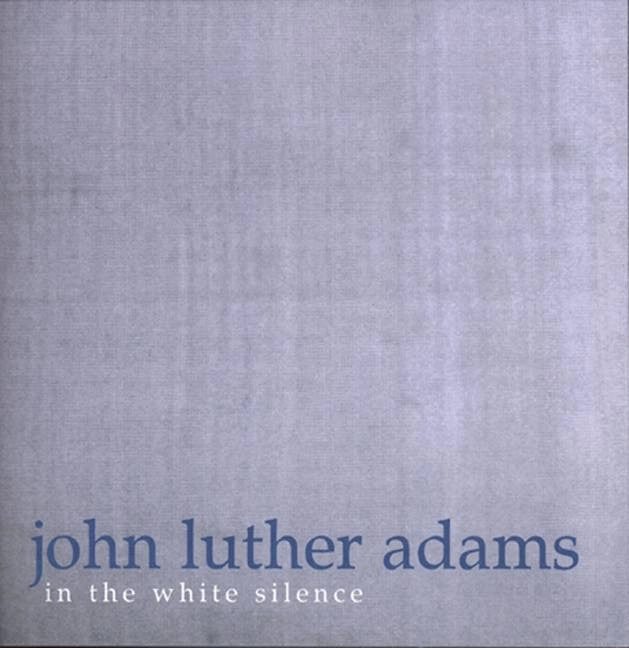 JOHN LUTHER ADAMS / ジョン・ルーサー・アダムス / ADAMS:IN THE WHITE SILENCE