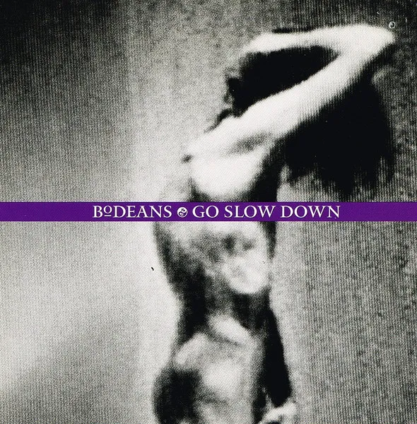 BODEANS / GO SLOW DOWN
