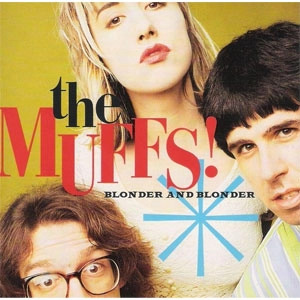 MUFFS / BLONDER AND BLONDER