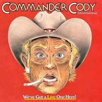 COMMANDER CODY & HIS LOST PLANET AIRMEN / コマンダー・コディ&ヒズ・ロスト・プラネット・エアメン / WE'VE GOT A LIVE ONE HERE!