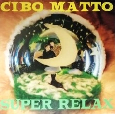 CIBO MATTO / チボ･マット / SUPER RELAX
