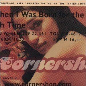 CORNERSHOP / コーナーショップ / WHEN I WAS BORN FOR THE 7TH TI