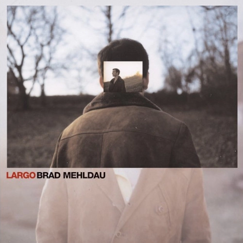 BRAD MEHLDAU / ブラッド・メルドー / LARGO