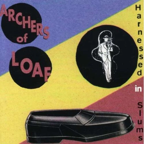 ARCHERS OF LOAF / アーチャーズ・オブ・ローフ / HARNESSED IN SLUMS