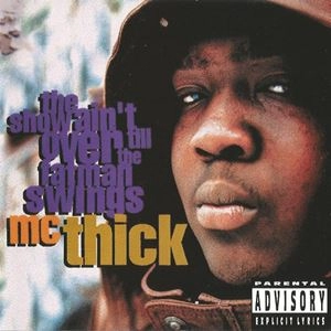 MC THICK / SHOW AIN'T OVER TILL THE FAT MAN SWINGS