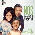 TRIO ESPERANCA / トリオ・エスペランサ / NOS SOMOS SUCESSO