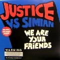 JUSTICE VS SIMIAN / WE ARE YOUR FRIENDS