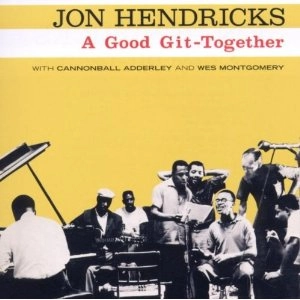 JON HENDRICKS / ジョン・ヘンドリックス / GOOD GIT TOGETHER