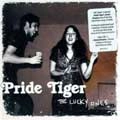 PRIDE TIGER / プライド・タイガー / LUCKY ONE