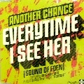 ANOTHER CHANCE / EVERYTIME I SEE HER(SOUND OF EDEN)