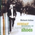 RICHARD JULIAN / リチャード・ジュリアン / SUNDAY MORNING IN SATURDAY'S SHOES