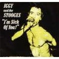 IGGY POP / STOOGES (IGGY & THE STOOGES) / イギー・ポップ / イギー&ザ・ストゥージズ / I'M SICK OF YOU