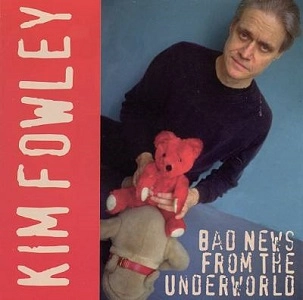 KIM FOWLEY / キム・フォーリー / BAD NEWS FROM THE UNDERWORLD