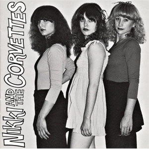 NIKKI AND THE CORVETTES / ニッキー・アンド・ザ・コルベッツ / NIKKI AND THE CORVETTES