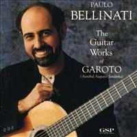 PAULO BELLINATI / パウロ・ベリナッチ / THE GUITAR WORKS OF GAROTO / GUITAR WORKS OF GAROTO