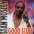 STAN MOSLEY / スタン・モズリー / GOOD STUFF