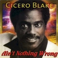 CICERO BLAKE / シセロ・ブレイク / AIN'T NOTHING WRONG