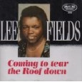 LEE FIELDS / リー・フィールズ / COMING TO TEAR ROOF DOWN