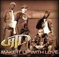 ATL / MAKE IT UP WITH LOVE + THE ONE