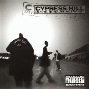 CYPRESS HILL / サイプレス・ヒル / THROW YOUR SET IN THE AIR