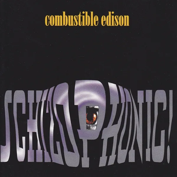 COMBUSTIBLE EDISON / コンバスティブル・エディソン / SCHIZOPHONIC