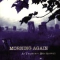 MORNING AGAIN / モーニングアゲイン / AS TRADITION DIES SLOWLY